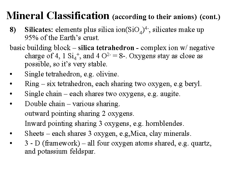 Mineral Classification (according to their anions) (cont. ) 8) Silicates: elements plus silica ion(Si.