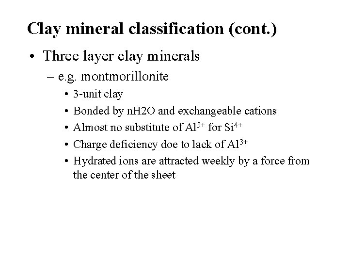 Clay mineral classification (cont. ) • Three layer clay minerals – e. g. montmorillonite