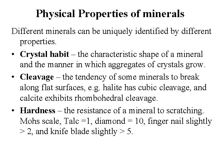 Physical Properties of minerals Different minerals can be uniquely identified by different properties. •