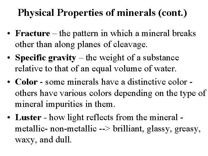 Physical Properties of minerals (cont. ) • Fracture – the pattern in which a