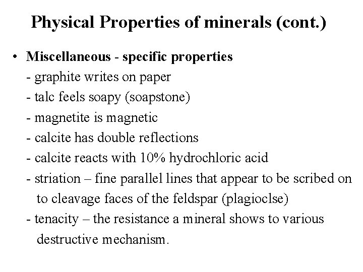 Physical Properties of minerals (cont. ) • Miscellaneous - specific properties - graphite writes