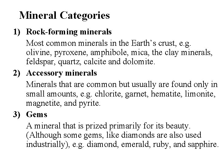 Mineral Categories 1) Rock-forming minerals Most common minerals in the Earth’s crust, e. g.