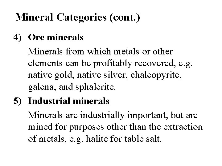 Mineral Categories (cont. ) 4) Ore minerals Minerals from which metals or other elements