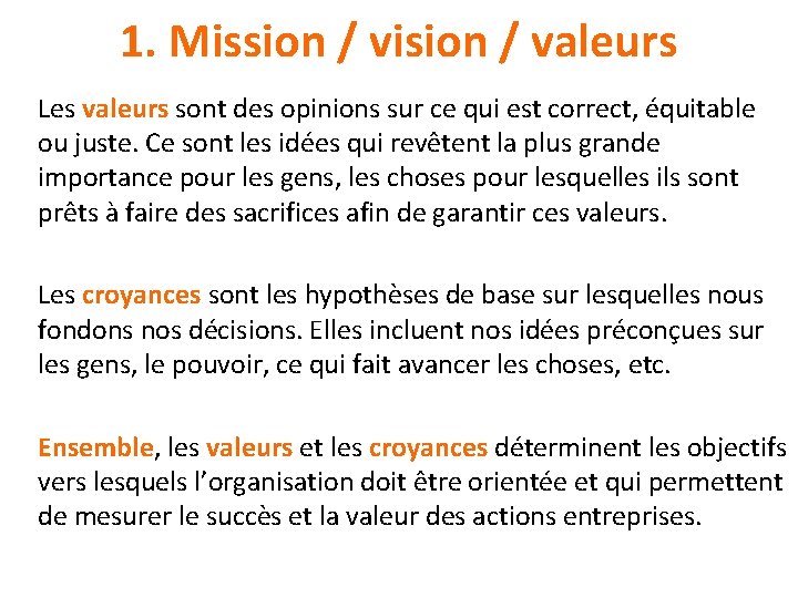 1. Mission / vision / valeurs Les valeurs sont des opinions sur ce qui