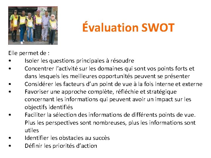 Évaluation SWOT Elle permet de : • Isoler les questions principales à résoudre • Évaluation SWOT Elle permet de : • Isoler les questions principales à résoudre •