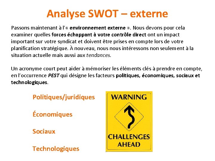 Analyse SWOT – externe Passons maintenant à l’ « environnement externe » . Nous