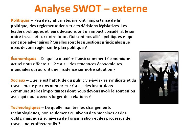 Analyse SWOT – externe Politiques – Peu de syndicalistes nieront l’importance de la politique,