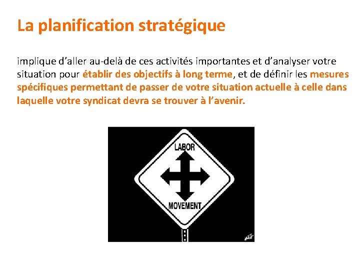 La planification stratégique implique d’aller au-delà de ces activités importantes et d’analyser votre situation