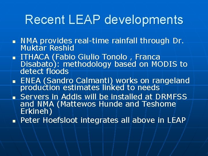 Recent LEAP developments n n n NMA provides real-time rainfall through Dr. Muktar Reshid