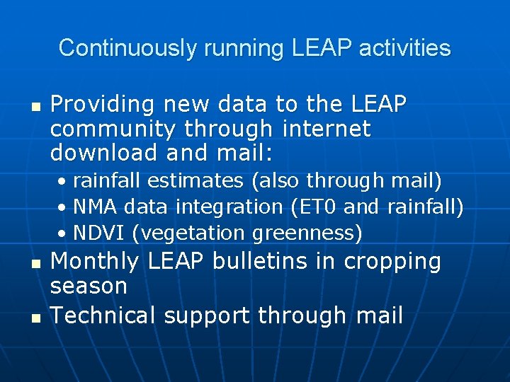 Continuously running LEAP activities n Providing new data to the LEAP community through internet
