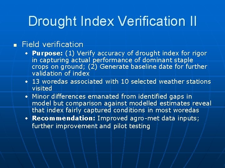 Drought Index Verification II n Field verification • Purpose: (1) Verify accuracy of drought