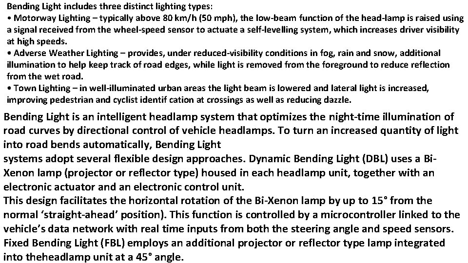 Bending Light includes three distinct lighting types: • Motorway Lighting – typically above 80