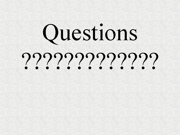 Questions ? ? ? ? 