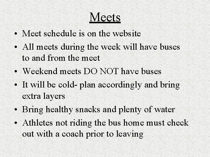 Meets • Meet schedule is on the website • All meets during the week