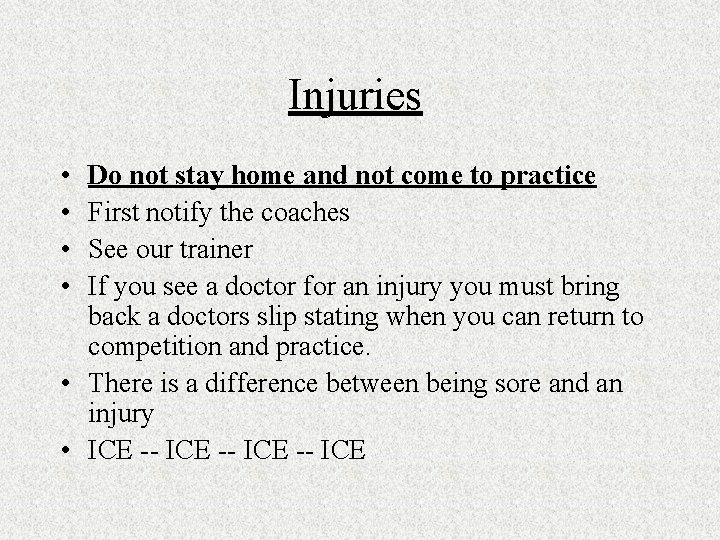 Injuries • • Do not stay home and not come to practice First notify