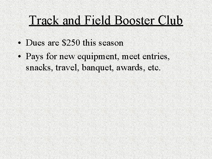 Track and Field Booster Club • Dues are $250 this season • Pays for