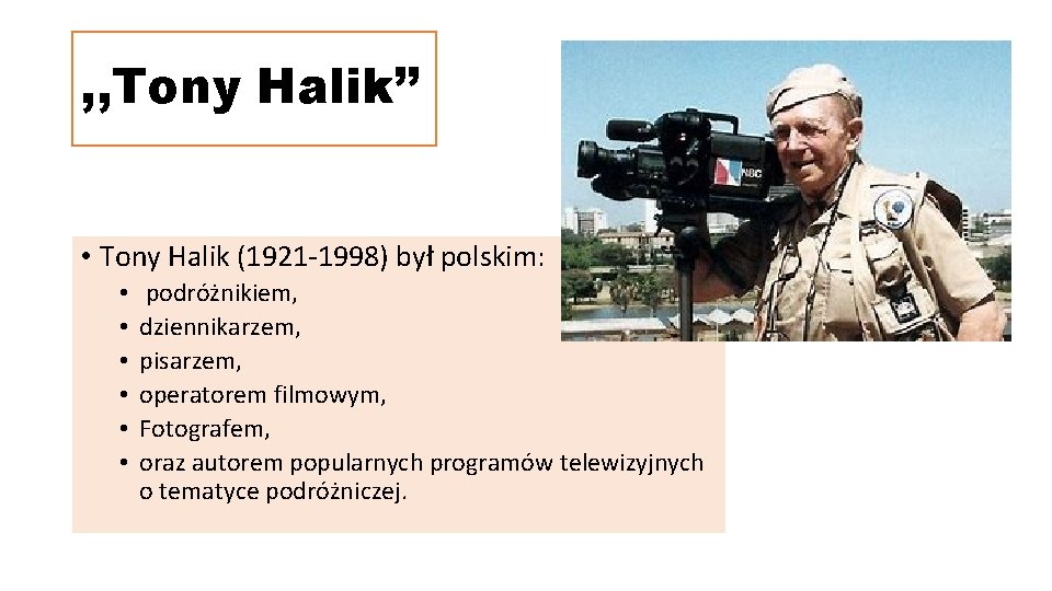 , , Tony Halik’’ • Tony Halik (1921 -1998) był polskim: • • •