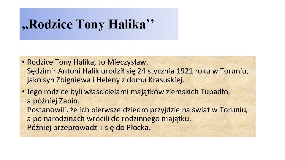 , , Rodzice Tony Halika’’ • Rodzice Tony Halika, to Mieczysław. Sędzimir Antoni Halik