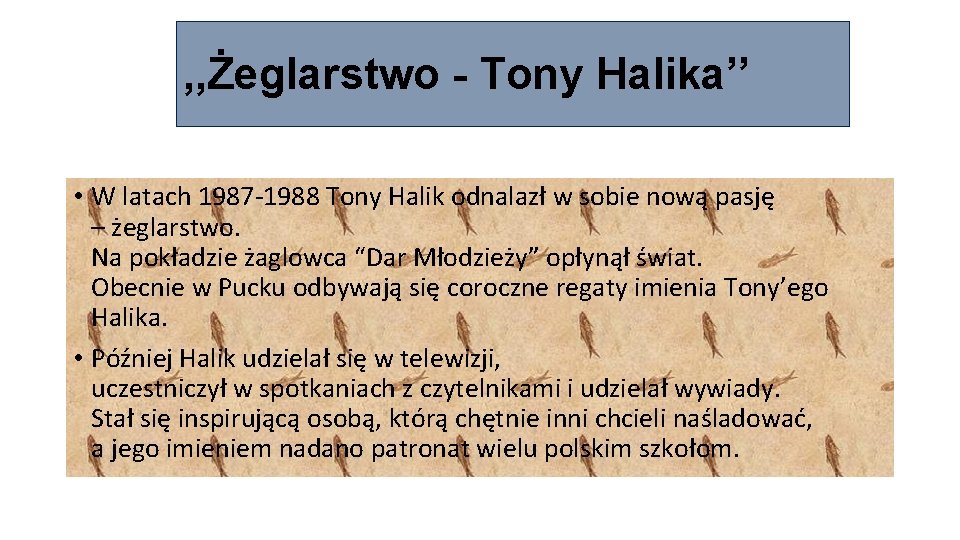 , , Żeglarstwo - Tony Halika’’ • W latach 1987 -1988 Tony Halik odnalazł