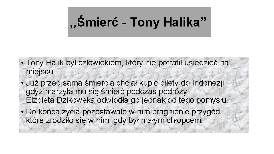 , , Śmierć - Tony Halika’’ • Tony Halik był człowiekiem, który nie potrafił