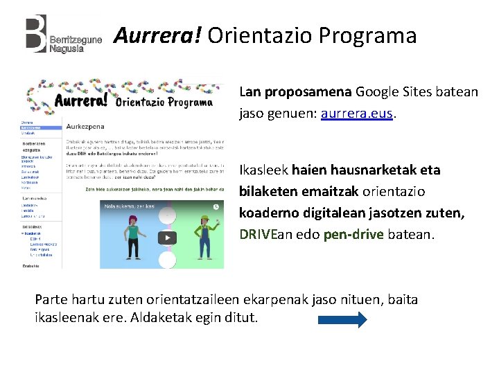 Aurrera! Orientazio Programa Lan proposamena Google Sites batean jaso genuen: aurrera. eus. Ikasleek haien