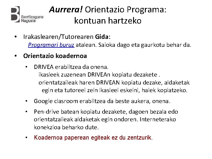 Aurrera! Orientazio Programa: kontuan hartzeko • Irakaslearen/Tutorearen Gida: Programari buruz atalean. Saioka dago eta
