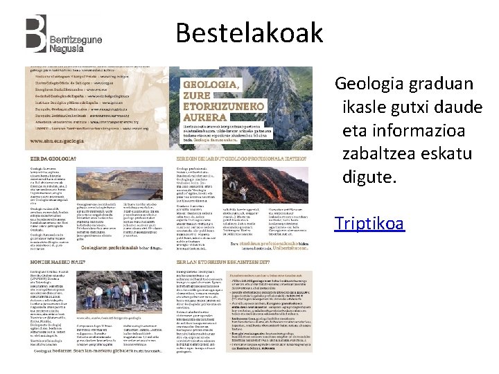 Bestelakoak Geologia graduan ikasle gutxi daude eta informazioa zabaltzea eskatu digute. Triptikoa 