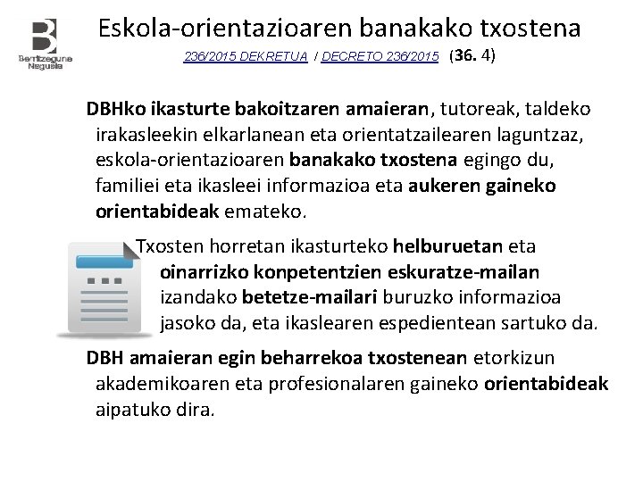 Eskola-orientazioaren banakako txostena 236/2015 DEKRETUA / DECRETO 236/2015 (36. 4) DBHko ikasturte bakoitzaren amaieran,