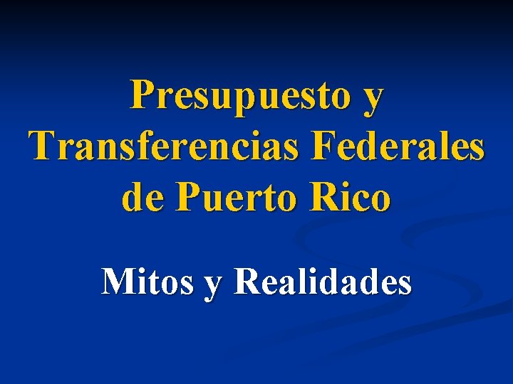 Presupuesto y Transferencias Federales de Puerto Rico Mitos y Realidades 