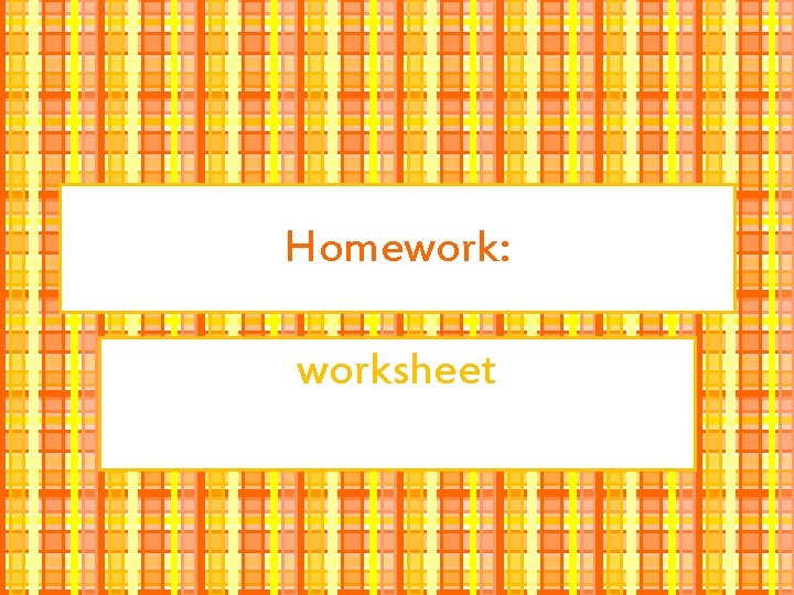Homework: worksheet 
