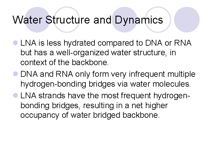 Water Structure and Dynamics l LNA is less hydrated compared to DNA or RNA