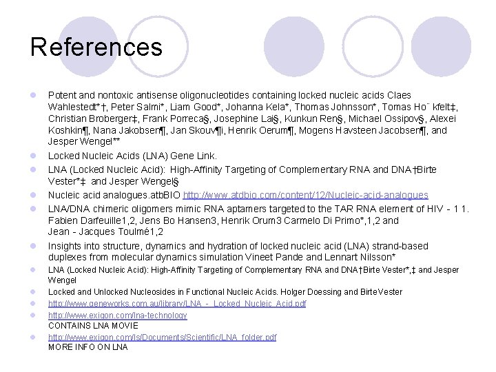 References l l l Potent and nontoxic antisense oligonucleotides containing locked nucleic acids Claes
