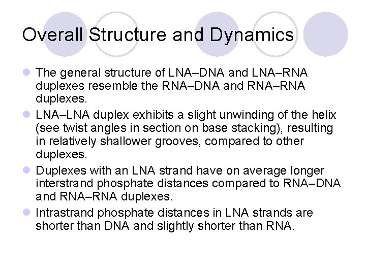Overall Structure and Dynamics l The general structure of LNA–DNA and LNA–RNA duplexes resemble