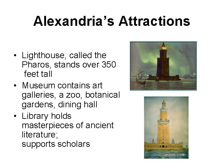 Alexandria’s Attractions • Lighthouse, called the Pharos, stands over 350 feet tall • Museum