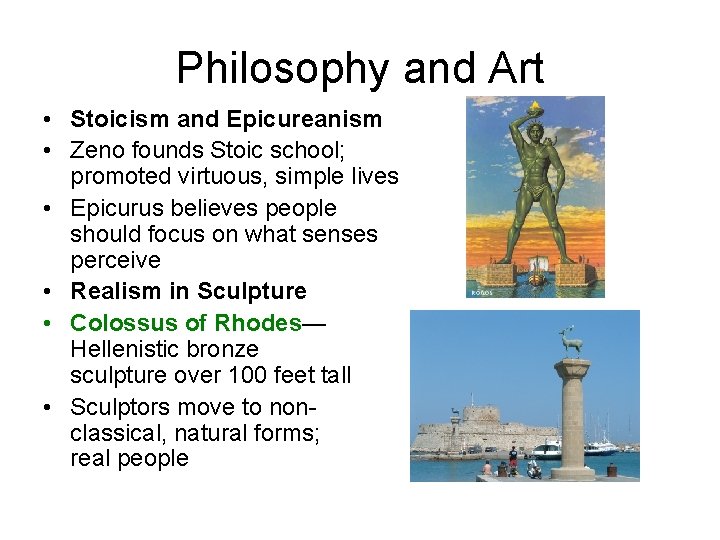 Philosophy and Art • Stoicism and Epicureanism • Zeno founds Stoic school; promoted virtuous,