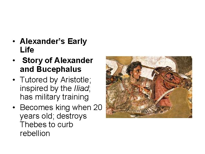  • Alexander’s Early Life • Story of Alexander and Bucephalus • Tutored by