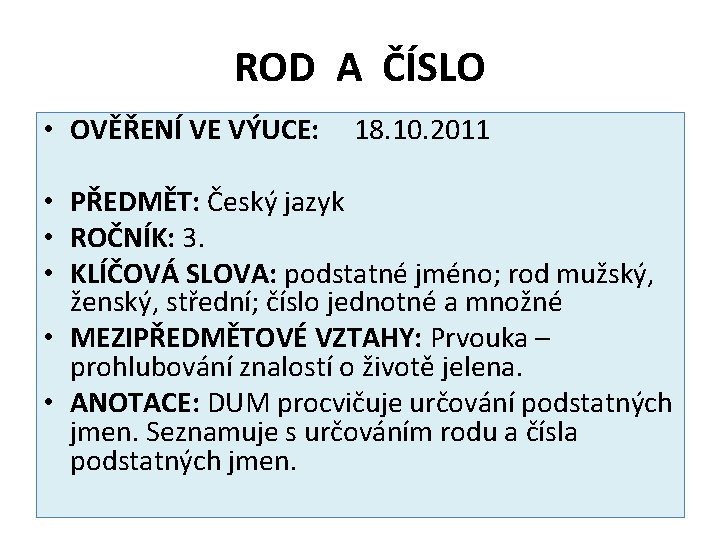 ROD A ČÍSLO • OVĚŘENÍ VE VÝUCE: 18. 10. 2011 • PŘEDMĚT: Český jazyk