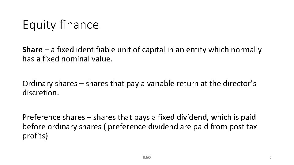 Equity finance Share – a fixed identifiable unit of capital in an entity which