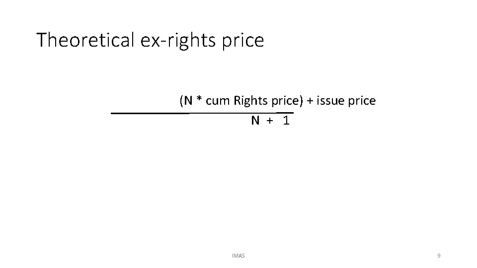 Theoretical ex-rights price (N * cum Rights price) + issue price N + 1