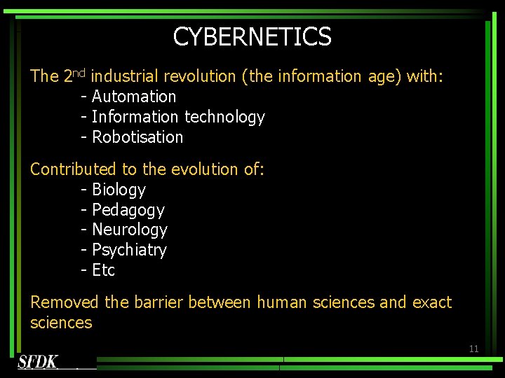 CYBERNETICS The 2 nd industrial revolution (the information age) with: - Automation - Information CYBERNETICS The 2 nd industrial revolution (the information age) with: - Automation - Information