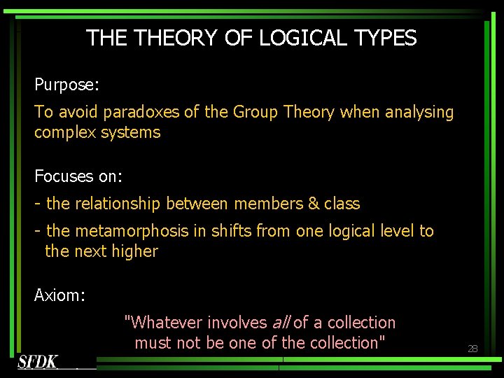 THE THEORY OF LOGICAL TYPES Purpose: To avoid paradoxes of the Group Theory when THE THEORY OF LOGICAL TYPES Purpose: To avoid paradoxes of the Group Theory when