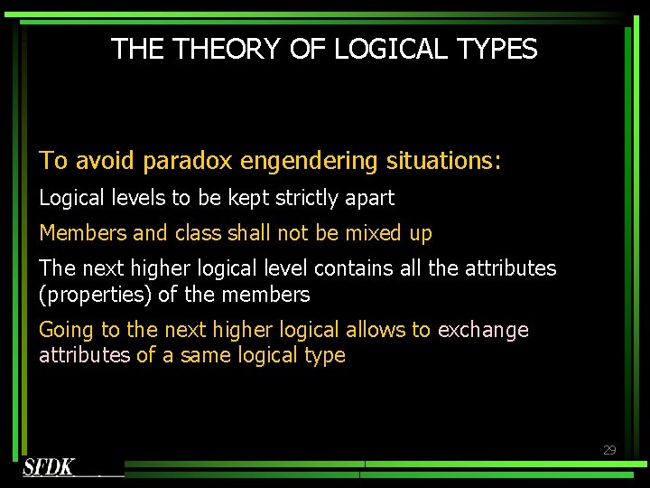THE THEORY OF LOGICAL TYPES To avoid paradox engendering situations: Logical levels to be THE THEORY OF LOGICAL TYPES To avoid paradox engendering situations: Logical levels to be