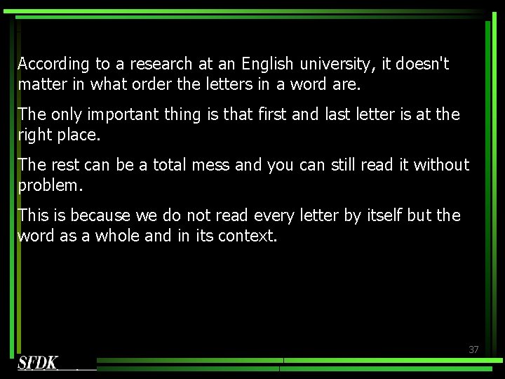 According to a research at an English university, it doesn't matter in what order According to a research at an English university, it doesn't matter in what order