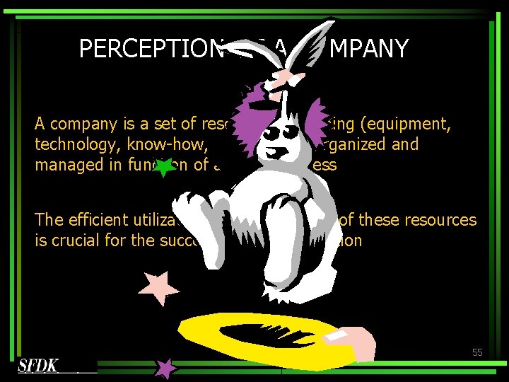 PERCEPTION OF A COMPANY A company is a set of resources containing (equipment, technology, PERCEPTION OF A COMPANY A company is a set of resources containing (equipment, technology,