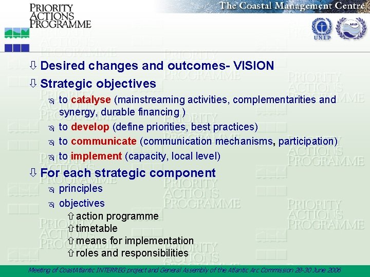 ò Desired changes and outcomes- VISION ò Strategic objectives Ô Ô to catalyse (mainstreaming
