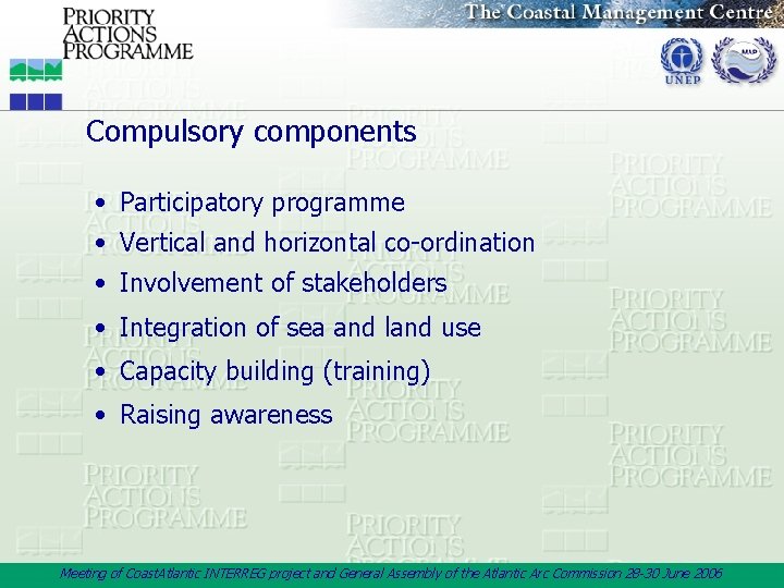Compulsory components • Participatory programme • Vertical and horizontal co-ordination • Involvement of stakeholders