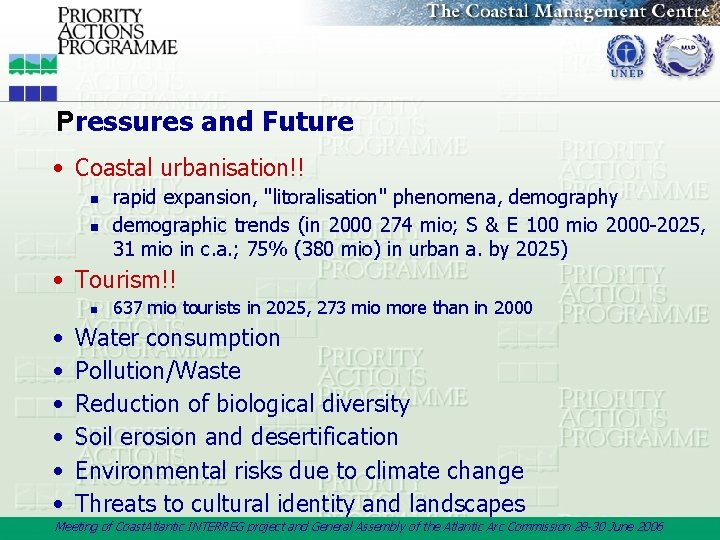 Pressures and Future • Coastal urbanisation!! n n rapid expansion, "litoralisation" phenomena, demography demographic