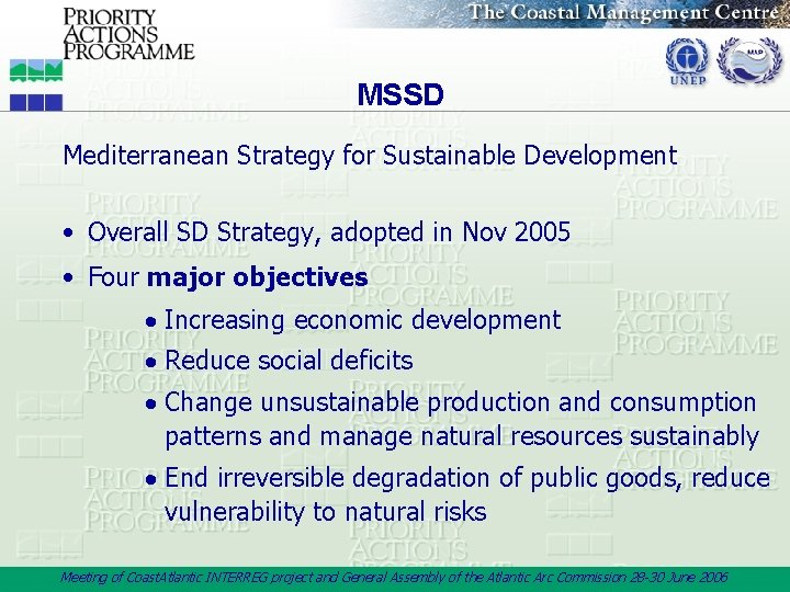 MSSD Mediterranean Strategy for Sustainable Development • Overall SD Strategy, adopted in Nov 2005