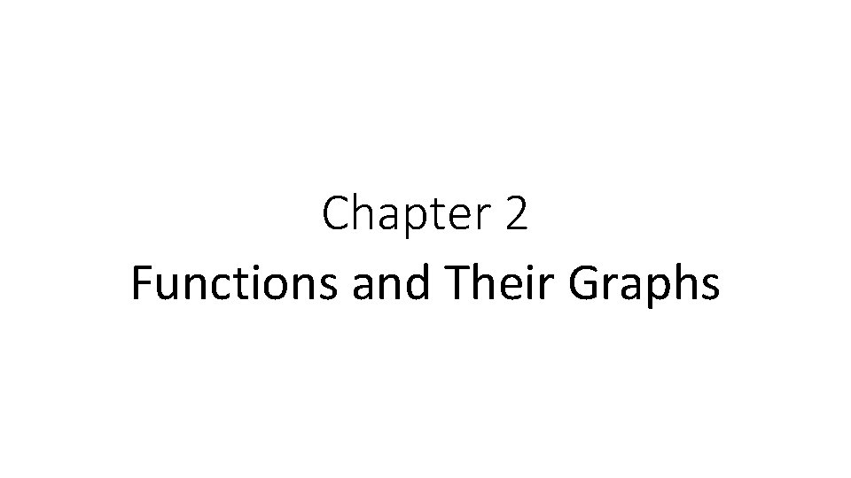 Chapter 2 Functions and Their Graphs 