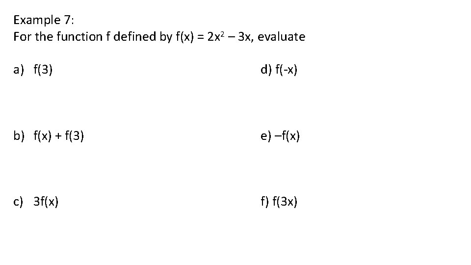 Example 7: For the function f defined by f(x) = 2 x 2 –